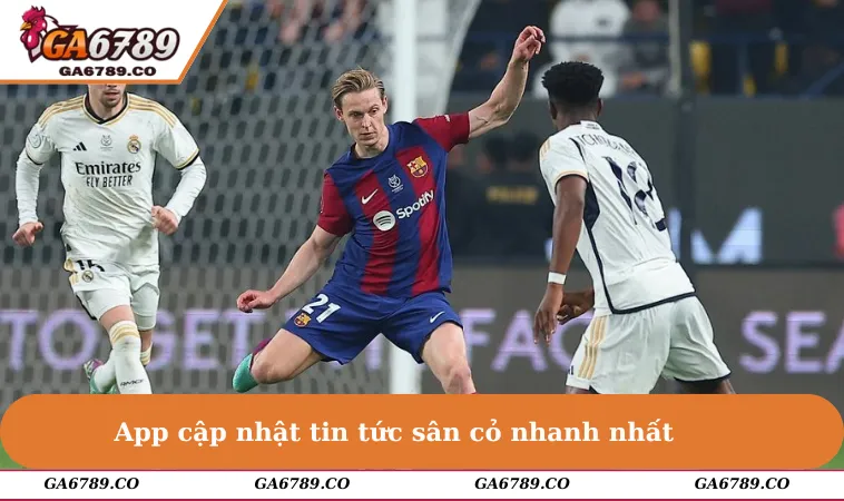 App cập nhật tin tức sân cỏ nhanh nhất & độ chính xác cao