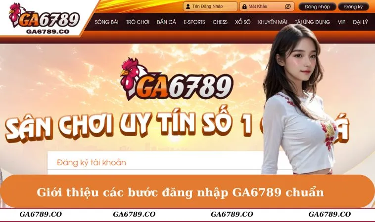 Giới thiệu các bước đăng nhập GA6789 chuẩn cho hội viên