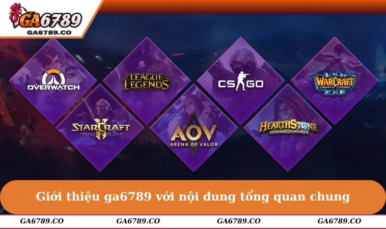 Giới thiệu GA6789 với nội dung tổng quan chung