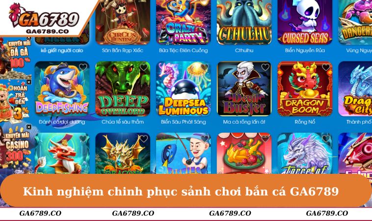 Kinh nghiệm chinh phục sảnh chơi bắn cá GA6789