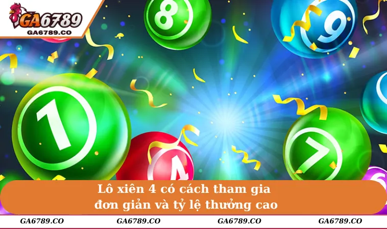 Lô xiên 4 có cách tham gia đơn giản và tỷ lệ thưởng cao