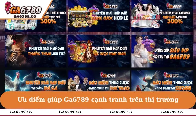 Ưu điểm giúp GA6789 cạnh tranh trên thị trường